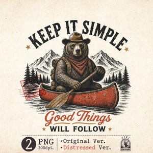 Könnte beinhalten: Illustration eines Bären in einem Kanu, der einen Hut und ein Halstuch trägt und über einen See paddelt. Das Bild enthält den Text "KEEP IT SIMPLE" oben und "Good Things WILL FOLLOW" unten, mit Berg- und Baumillustrationen.