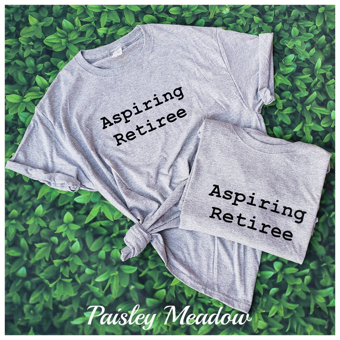 Aspiring Retiree adult unisex crewneck tee shirt size Small Etsy