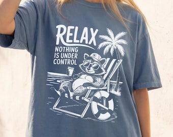 Chill Raccoon Vintage Shirt - Relax Nothing Is Under Control Trash Panda Tee, Summer Racoon Tee, Raccoon Chilling Vibes