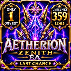 May include: A digital graphic featuring a central purple crystal structure with gold accents, surrounded by glowing rings. Text reads: ONLY 1 COPY LEFT, LIMITED PRICE 359 USD, AETHERION ZENITH EA, and LAST CHANCE, all framed in an ornate gold border.