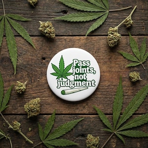 Pass Joints Not Judgment Pin Button | Funny Weed Accessory | Cannabis Leaf Badge | Stoner Gift | 420 Friendly Decor | Bag & Jacket Flair