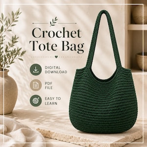 May include: A dark green crochet tote bag with two shoulder straps. The image includes text that reads Crochet Tote Bag, Digital Download, PDF File, and Easy to Learn, along with icons for a download arrow, a document, and a ball of yarn.