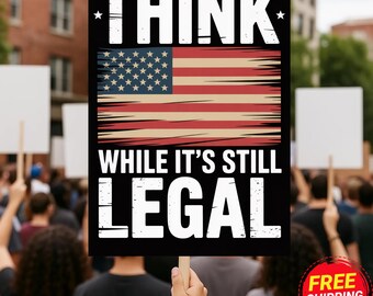 Cartel de protesta "Piensa mientras aún sea legal", cartel de manifestación con sátira política, cartel de activista por la libertad de expresión, pancarta de protesta por la democracia