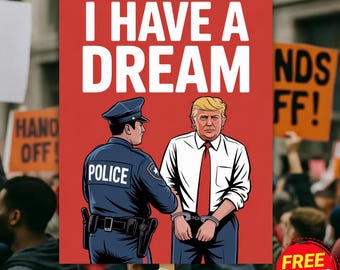 Cartel de protesta "Tengo un sueño", cartel de protesta contra Trump, cartel de manifestación con sátira política, pancarta de manifestación activista