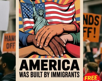 Cartel de protesta "Estados Unidos fue construido por inmigrantes", arte mural sobre los derechos de los inmigrantes