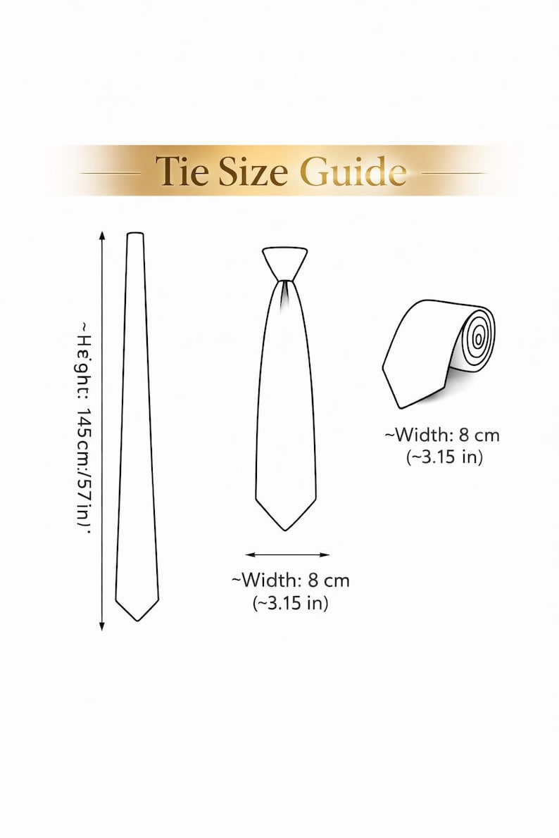 May include: A black and white illustration of a tie size guide. The guide shows the height of the tie at 145cm (57in) and the width at 8 cm (3.15 in). The text "Tie Size Guide" is at the top.