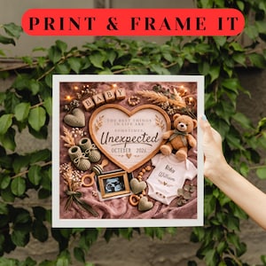 May include: A framed baby announcement with a heart-shaped design. The announcement includes a teddy bear, baby booties, and the text "Unexpected October 2026." The words "PRINT & FRAME IT" are at the top.