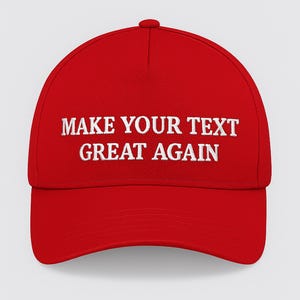 Make Your Text Great Again Hat, Custom Embroidered MAGA Baseball Cap,