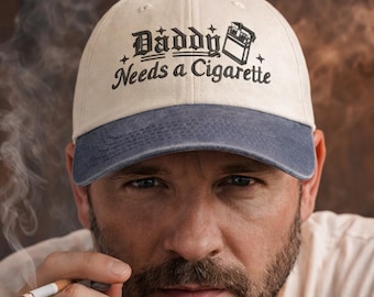 Funny Daddy Needs a Cigarette Hat, Embroidered Smoking Dad Two Tone Cap, Sarcastic Daddy Meme Hat, Cigarette Lover Gift, Dad Birthday Gift