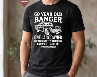 60 Year Old Banger Shirt, Funny 60th Birthday Tee, Vintage Car 60th Gift Shirt, Mens Birthday Tee, Classic Car Lover Top, 60th Birthday Gift