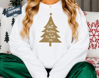 My Last Christmas as a Miss 2026 Sweatshirt, Bride to Be Jumper, Engagement Christmas Gift for Her, Future Mrs Xmas Top, Engaged Fiance Gift
