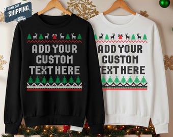 Custom Text Ugly Christmas Sweater, Personalized Message Xmas Sweatshirt, Custom Quote Reindeer Jumper, Holiday Party Outfit, Christmas Gift