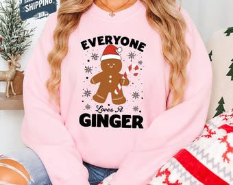 Everyone Loves a Ginger Ugly Sweatshirt, Christmas Gingerbread Sweaters, Funny Ginger Jumper, Matching Holiday Family Top, Gingerbread Gifts