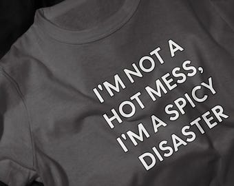 Im Not A Hot Mess Im A Spicy Disaster T-Shirt