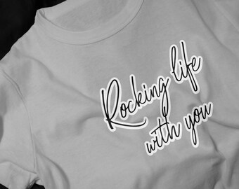 Rocking Life With You T-Shirt | Script Typography Tee