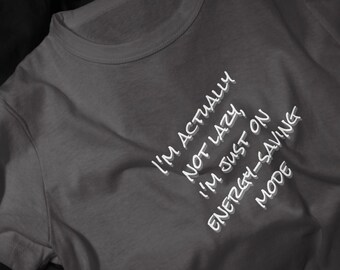 Im Actually Not Lazy Im On Energy-Saving Mode T-Shirt