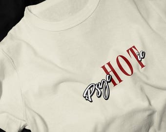 PsycHOTic T-Shirt | PsycHOTic Word Design, Funny Tee