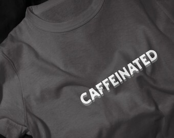 Caffeinated T-Shirt | Bold Block Letter Coffee Design