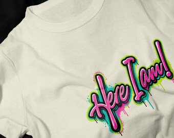 Here I am! Graffiti Script T-Shirt | Neon Drip Street Art