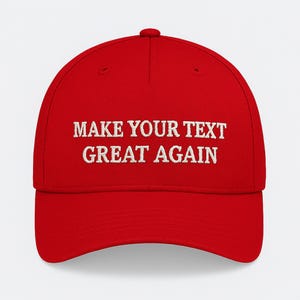 Make Your Text Great Again Hat, Custom Embroidered MAGA Baseball Cap,