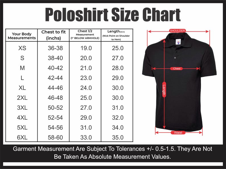 May include: Black polo shirt size chart with measurements in inches. Includes chest, length, and armhole measurements for sizes XS to 6XL. A diagram shows where to measure the chest, length, and waist. The text at the bottom states that garment measurements are subject to tolerances.