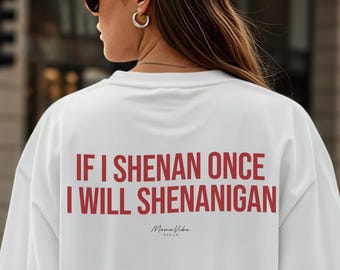 If I Shenan Once I Will Shenanigan T-Shirt, Comfort Colors, Funny Quote Shirt, Sarcastic Shirt, Funny Office Tee, Gag Gift Shirt, Stupid Tee