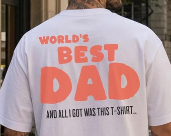 T-shirt « Meilleur papa du monde », tout ce que j'ai eu | T-shirt humoristique pour papa, Couleurs confortables, T-shirt pour papa et fille, Cadeau pour papa, Cadeau pour mari, Meilleur papa