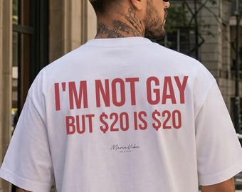 Pas gay, mais 20 dollars, c'est 20 dollars | Comfort Colors, T-shirt Fierté Gay, T-shirt avec citation humoristique, Y2K, T-shirt cadeau rigolo, T-shirt mème, T-shirt gay