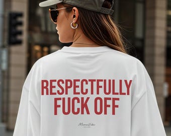 T-shirt Comfort Colors® « Respectueusement, allez vous faire foutre », T-shirt sarcastique, T-shirt à l'humour cru, T-shirt à message audacieux, Cadeau drôle pour elle, T-shirt impertinent, T-shirt stupide