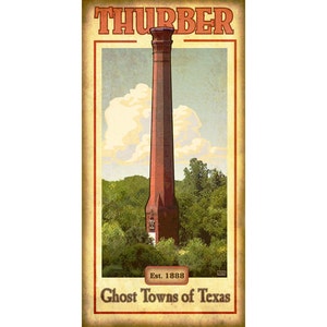 May include: Vintage style poster advertising the ghost town of Thurber, Texas. The poster features a tall red brick chimney against a blue sky with a white cloud. The text on the poster reads "Thurber, Est. 1888, Ghost Towns of Texas".