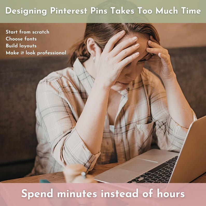 Puede incluir: Imagen de una persona con las manos en la cabeza, con aspecto estresado. El texto superior dice "Designing Pinterest Pins Takes Too Much Time." Debajo, enumera "Start from scratch, Choose fonts, Build layouts, Make it look professional." El texto inferior dice "Spend minutes instead of hours."
