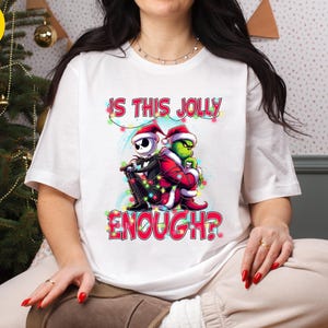 Is This Jolly Enough Shirt,Funny Grinch Xmas Tee,Jack Skellington Christmas Shirt,Holiday Movie Mashup Gift,Funny Xmas Top,Holiday Movie Tee image 2