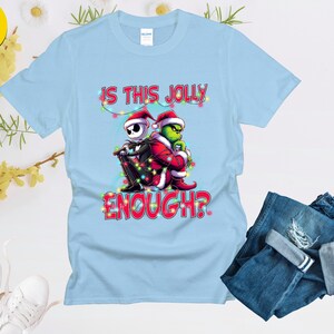 Is This Jolly Enough Shirt,Funny Grinch Xmas Tee,Jack Skellington Christmas Shirt,Holiday Movie Mashup Gift,Funny Xmas Top,Holiday Movie Tee image 3