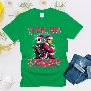 Is This Jolly Enough Shirt,Funny Grinch Xmas Tee,Jack Skellington Christmas Shirt,Holiday Movie Mashup Gift,Funny Xmas Top,Holiday Movie Tee image 9