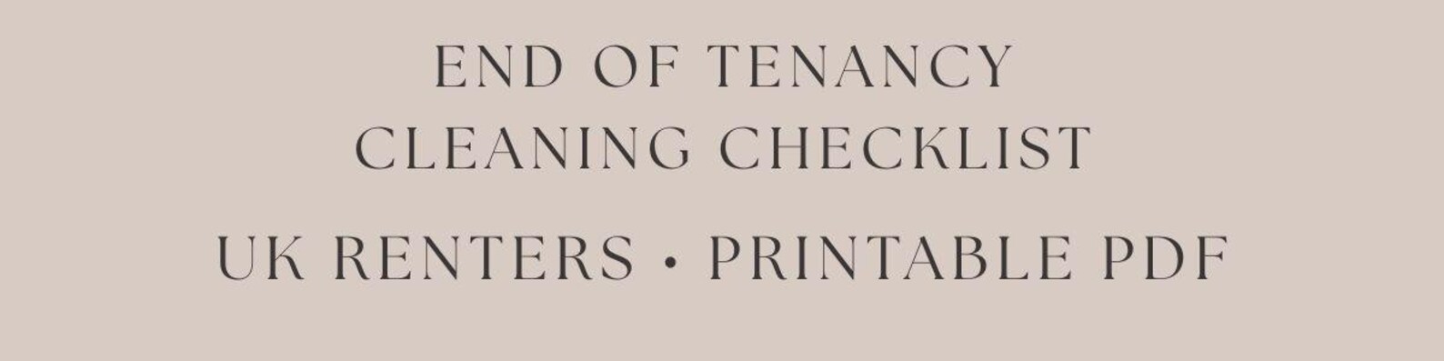 End of Tenancy Cleaning Checklist UK | Rental Move Out Clean | Deposit ...