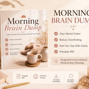 May include: A book titled Morning Brain Dump with the subtitle Start Your Day With A Clear Mind And Calm Focus. The cover features a coffee mug, a vase with dried flowers, and a list of benefits including Clear Mental Clutter and Printable PDF.