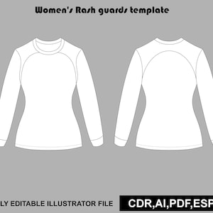 May include: A digital template of a long-sleeve rash guard shown from the front and back views. The design features a crew neckline and raglan sleeves. The text reads "Women's Rash guards template" and "FULLY EDITABLE ILLUSTRATOR FILE CDR,AI,PDF,ESP,JPG".