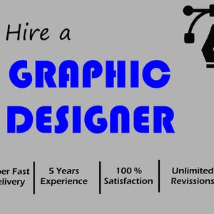 Op de afbeelding: Een grijze afbeelding met de woorden "Hire a GRAPHIC DESIGNER" in blauw. Daaronder de zinnen "Super Fast Delivery", "5 Years Experience", "100% Satisfaction" en "Unlimited Revissions". Een zwart pen-pictogram staat rechtsboven.