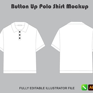 May include: A digital mockup of a white polo shirt shown from the front and back, featuring a collar and three buttons on the placket. The text 'Button Up Polo Shirt Mockup' appears at the top, with 'FULLY EDITABLE ILLUSTRATOR FILE' at the bottom.
