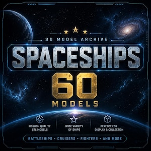 May include: A digital graphic titled 3D MODEL ARCHIVE SPACESHIPS 60 MODELS featuring a space background with a planet and galaxy. The text includes 60 HIGH QUALITY STL MODELS, WIDE VARIETY OF SHIPS, BATTLESHIPS, CRUISERS, FIGHTERS, AND MORE.