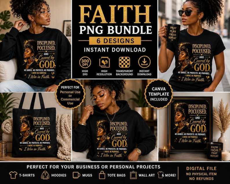 K&ouml;nnte beinhalten: Ein digitales PNG-Bundle mit sechs Designs, darunter T-Shirts, Hoodies, Tassen, Tragetaschen und Wandkunst. Die Designs zeigen den Text "Faith" und eine Frau mit den Worten "Diszipliniert, Fokussiert und von Gott bedeckt."