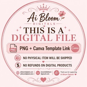 May include: A circular light pink graphic with dark brown text reading Ai Bloom Digitals, This is a digital file, PNG + Canva Template Link, No physical item will be shipped, No refunds on digital products, and contact information.