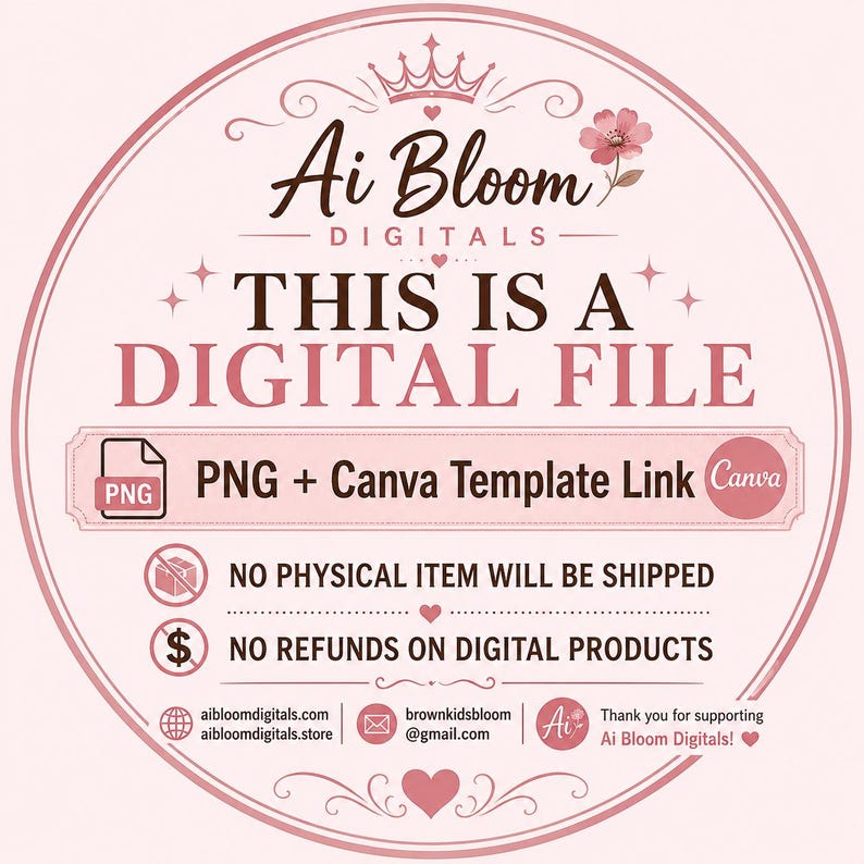 May include: A circular light pink graphic with dark brown text reading Ai Bloom Digitals, This is a digital file, PNG + Canva Template Link, No physical item will be shipped, No refunds on digital products, and contact information.