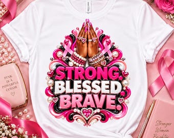 Strong Blessed Brave Breast Cancer Awareness Shirt Design (Png Digital Download)