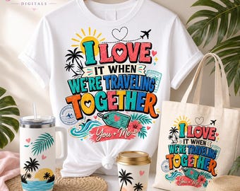May include: A white t-shirt, a canvas tote bag, a tall tumbler with a straw, and a smaller cup, all featuring a colorful graphic that says I LOVE IT WHEN WE'RE TRAVELING TOGETHER with palm trees, a sun, a luggage tag, and a plane icon.