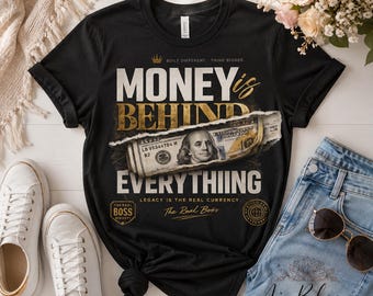 Money Behind Everything PNG | Luxury Streetwear Hustler Graphic Tee (Digital Download)