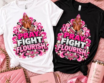 Pray Fight Flourish Breast Cancer Awareness Shirt Design (PNG Digital Download)