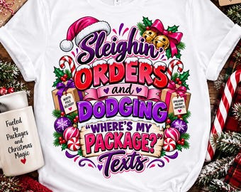 Funny Christmas Delivery Driver Shirt, Sleighin' Orders, Where's My Package Texts (Png Digital Download)