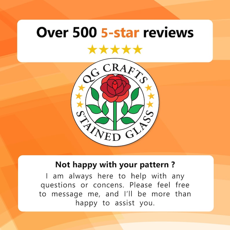 May include: An orange background with white rectangular text boxes. The top box reads "Over 500 5-star reviews" with five gold stars. The bottom box says "Not happy with your pattern?" and offers assistance. A circular logo features a red rose.