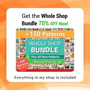 May include: A promotional image with text that reads "Get the Whole Shop Bundle 70% OFF Now!" and "+150 Patterns." The image also includes the words "WHOLE SHOP BUNDLE" and "+500 Reviews." The text "Beginner Friendly" is also visible.